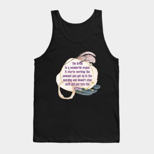 The brain is a wonderful organ: it starts working the moment you get up in the morning and soesn't stop until you get into the office Tank Top